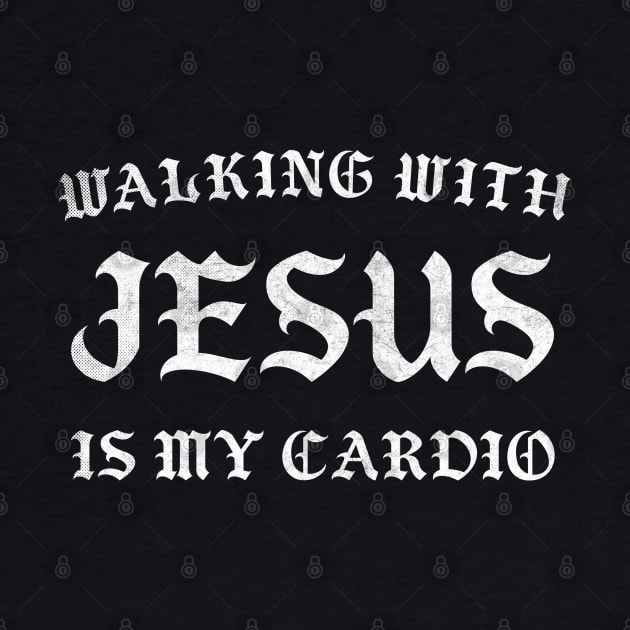 Walking With Jesus Is My Cardio by DankFutura